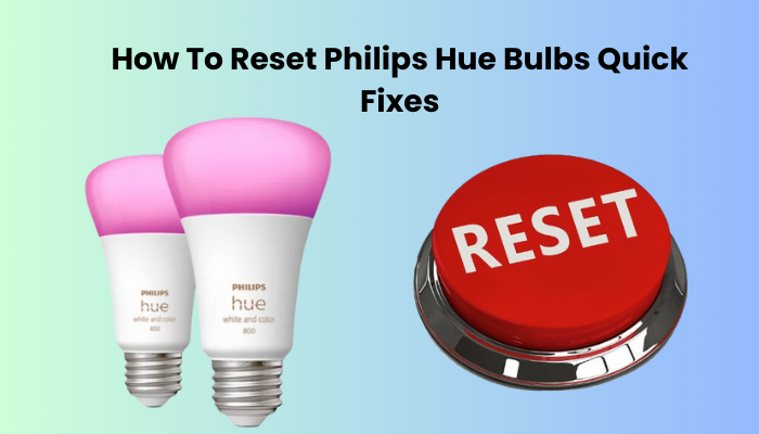 How To Reset Philips Hue Bulbs