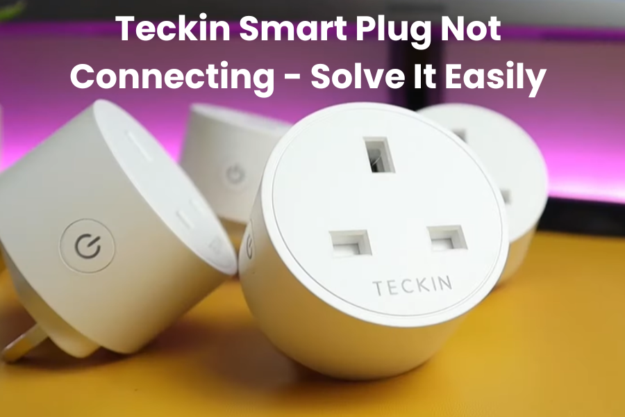 Teckin Smart Plug Not Connecting