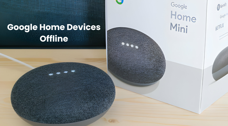 Google Home Devices Offline
