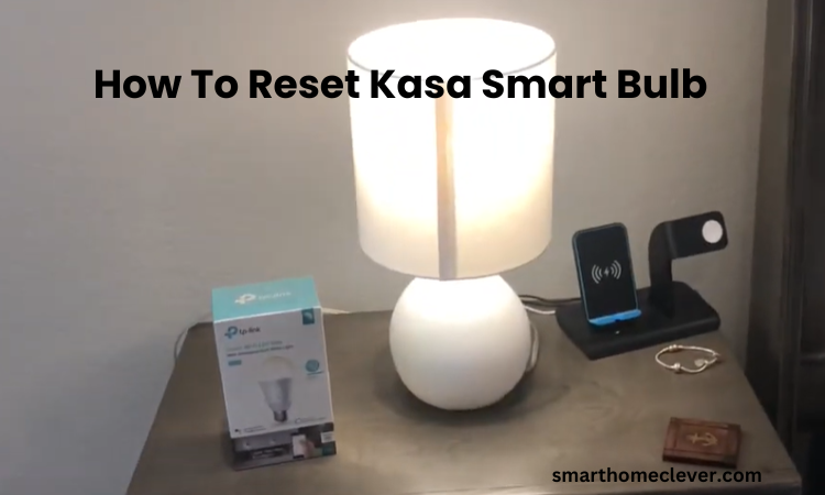 How To Reset Kasa Smart Bulb