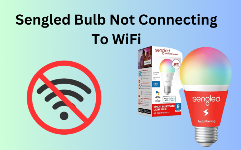 sengled-bulb-not-connecting-to-wifi-how-to-fix-it-easy