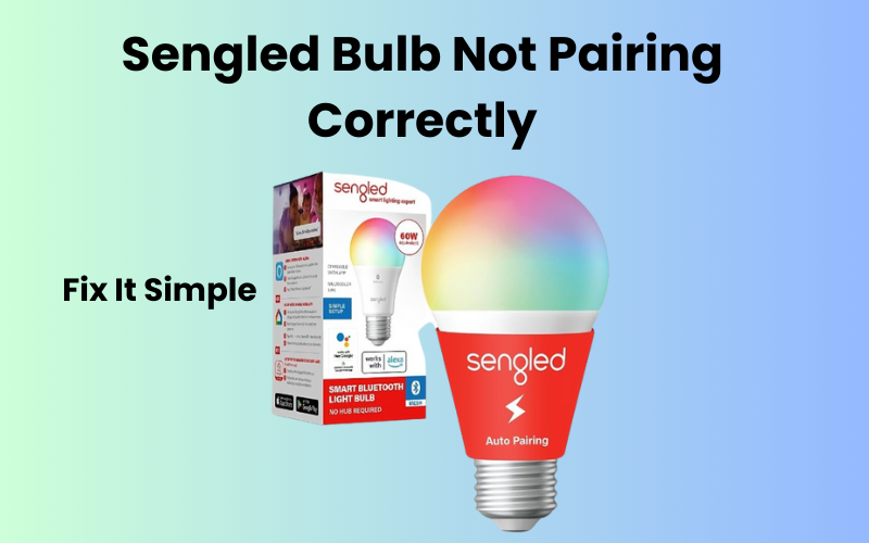 Sengled Bulb Not Pairing