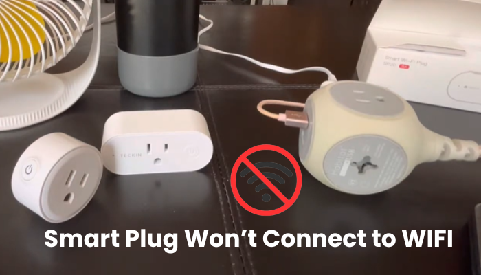 Smart Plug Won’t Connect to WIFI