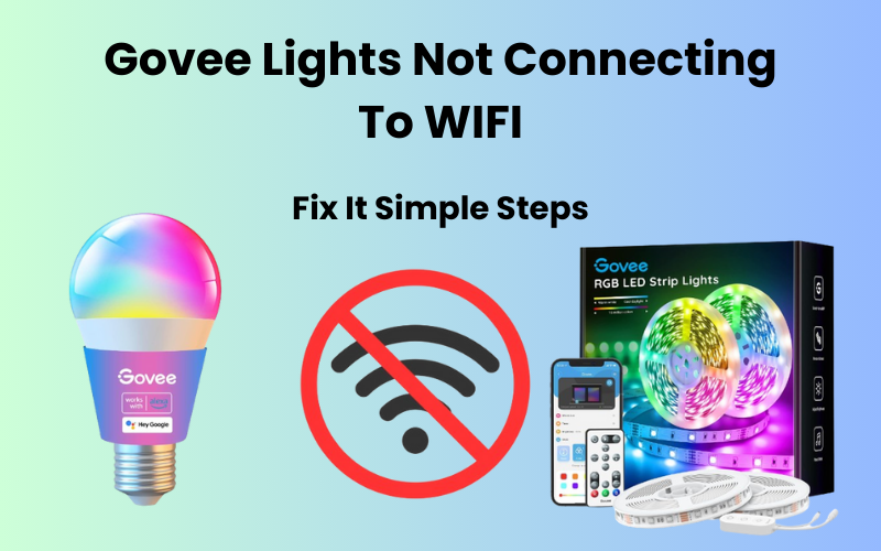 Govee Lights Not Connecting To WIFI