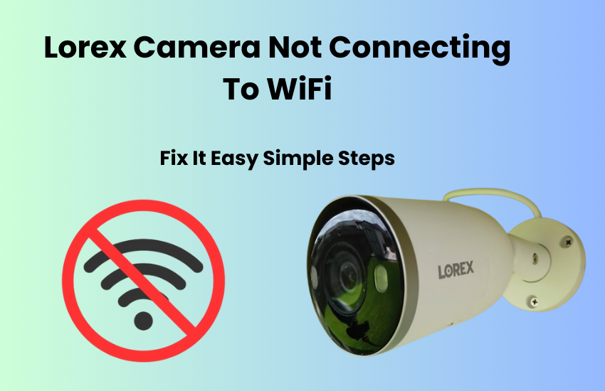 Lorex Camera Not Connecting